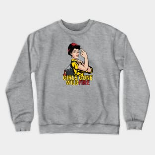 Girls Gone Wildfire! Crewneck Sweatshirt